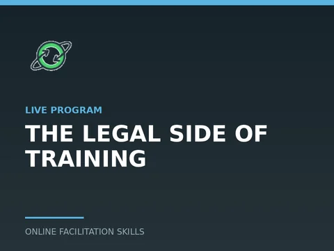 The Legal Side of Training, a live program from Online Facilitation Skills